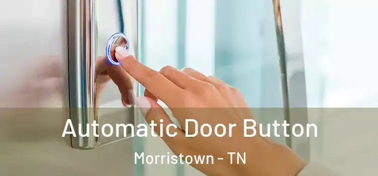 Automatic Door Button Morristown - TN