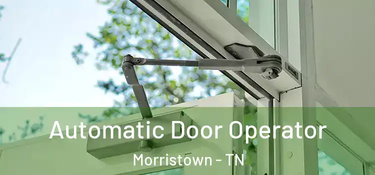 Automatic Door Operator Morristown - TN