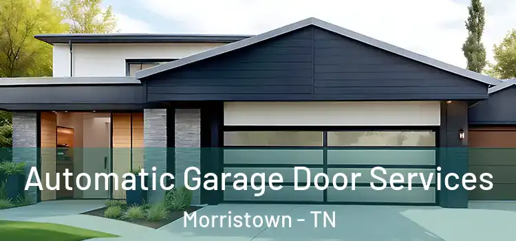  Automatic Garage Door Services Morristown - TN