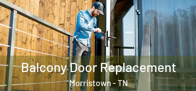  Balcony Door Replacement Morristown - TN