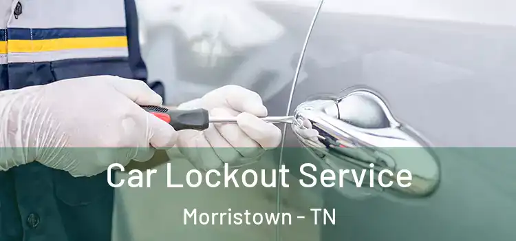 Car Lockout Service Morristown - TN