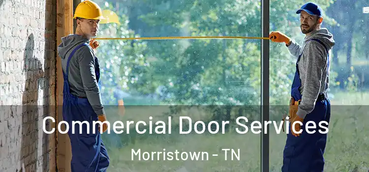 Commercial Door Services Morristown - TN