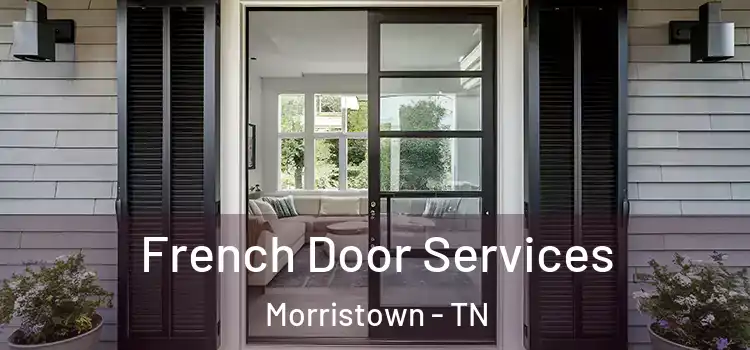French Door Services Morristown - TN