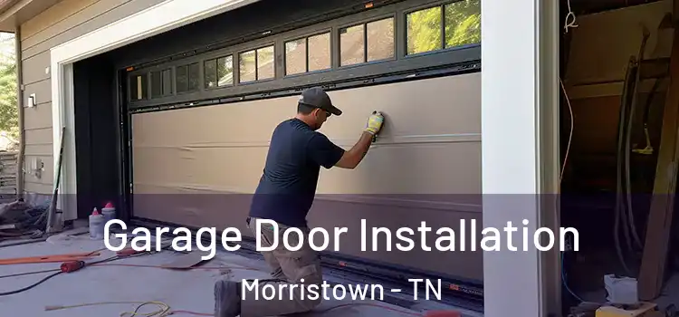  Garage Door Installation Morristown - TN