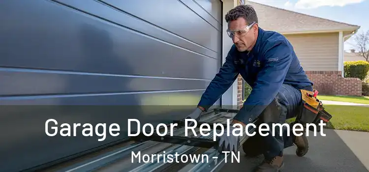  Garage Door Replacement Morristown - TN