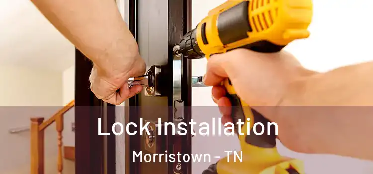 Lock Installation Morristown - TN