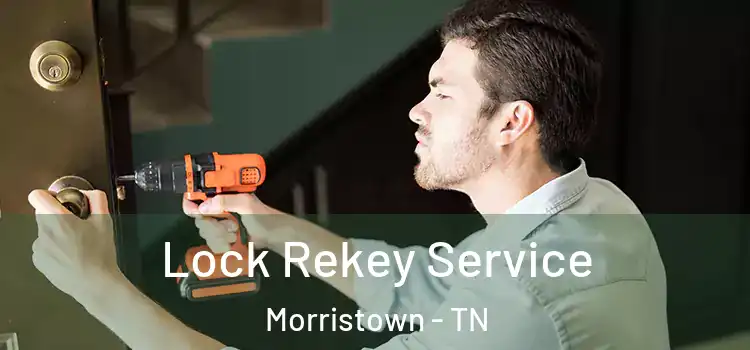 Lock Rekey Service Morristown - TN