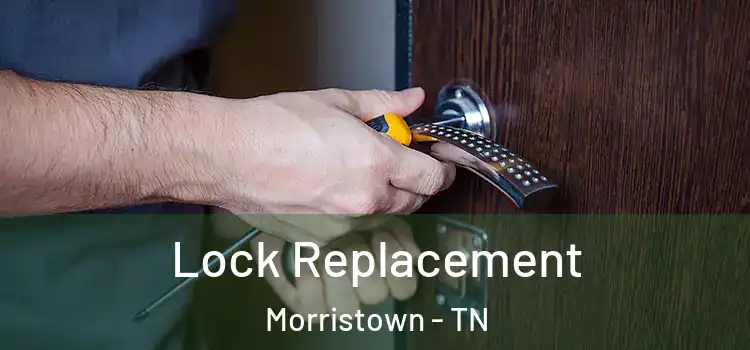 Lock Replacement Morristown - TN
