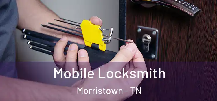 Mobile Locksmith Morristown - TN
