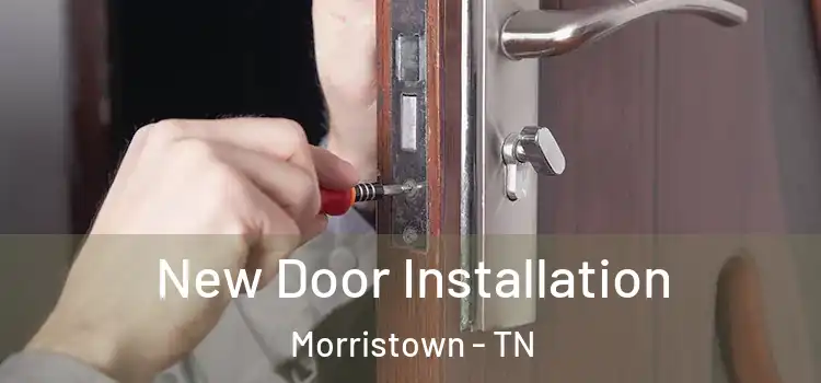 New Door Installation Morristown - TN