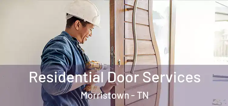 Residential Door Services Morristown - TN
